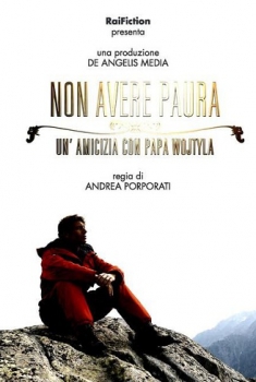 Non aver paura Un'amicizia con Papa Wojtyla (2014)