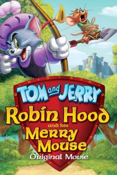 Tom and Jerry: Robin Hood and His Merry Mouse (2012)