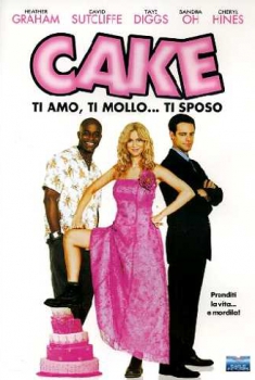 Cake – Ti amo, ti mollo… ti sposo (2005)