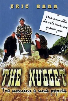 Tre uomini e una pepita – The Nugget (2005)