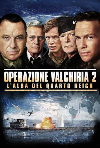 Operazione Valchiria 2: L’alba del Quarto Reich (2016)