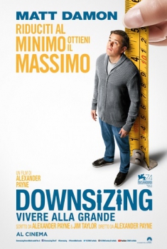 Downsizing – Vivere alla grande (2018)