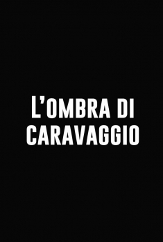 L'Ombra di Caravaggio (2020)
